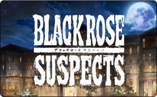 BLACKROSE SUSPECTS - ブラックローズ　サスペクツ